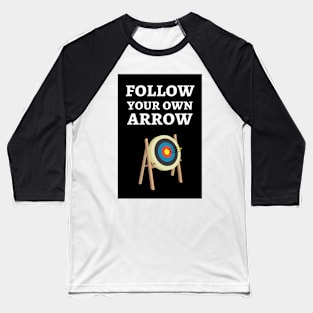 Follow Your Own Arrow Baseball T-Shirt